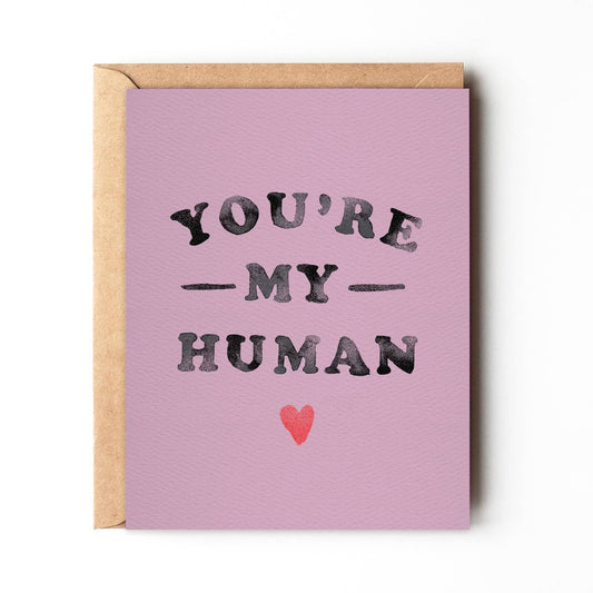 You're My Human - Love and Friendship Card