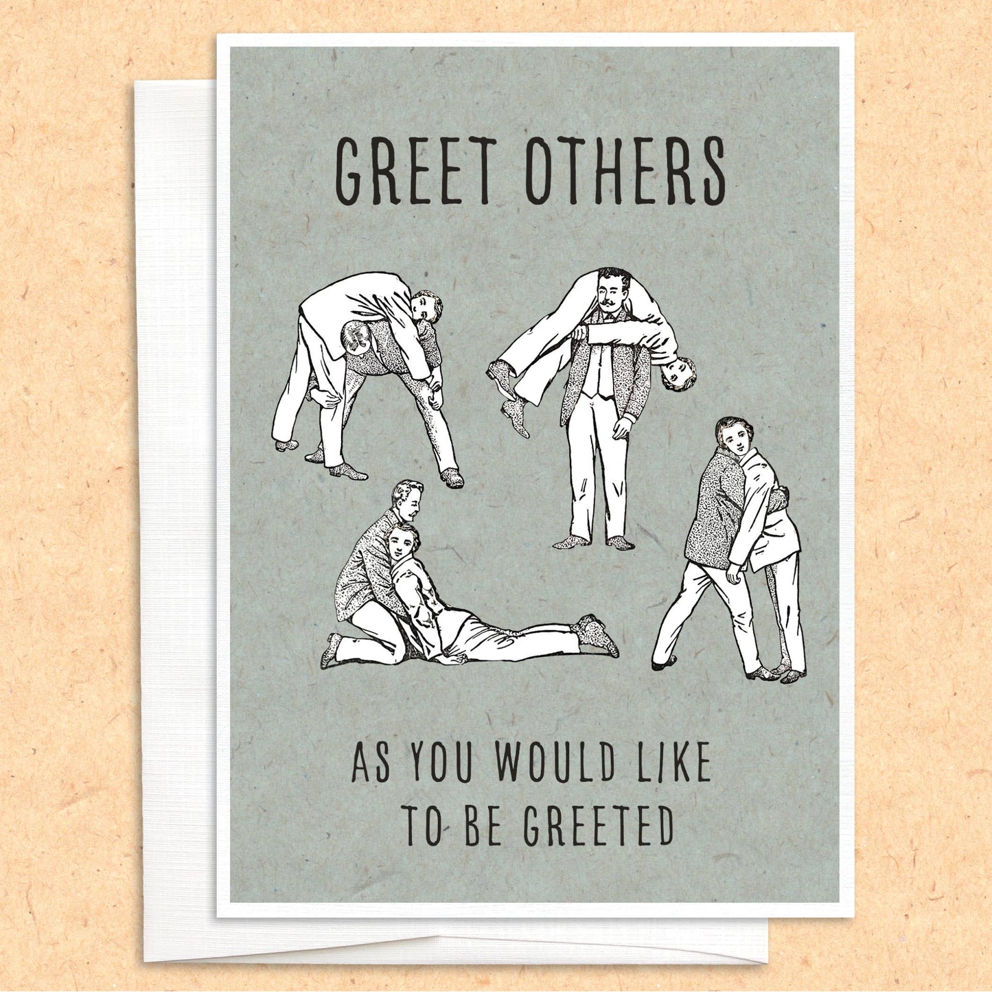 Greet Others (as you would like to be greeted) funny card