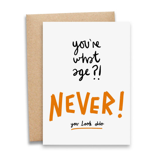 You're What Age? NEVER! Birthday Card