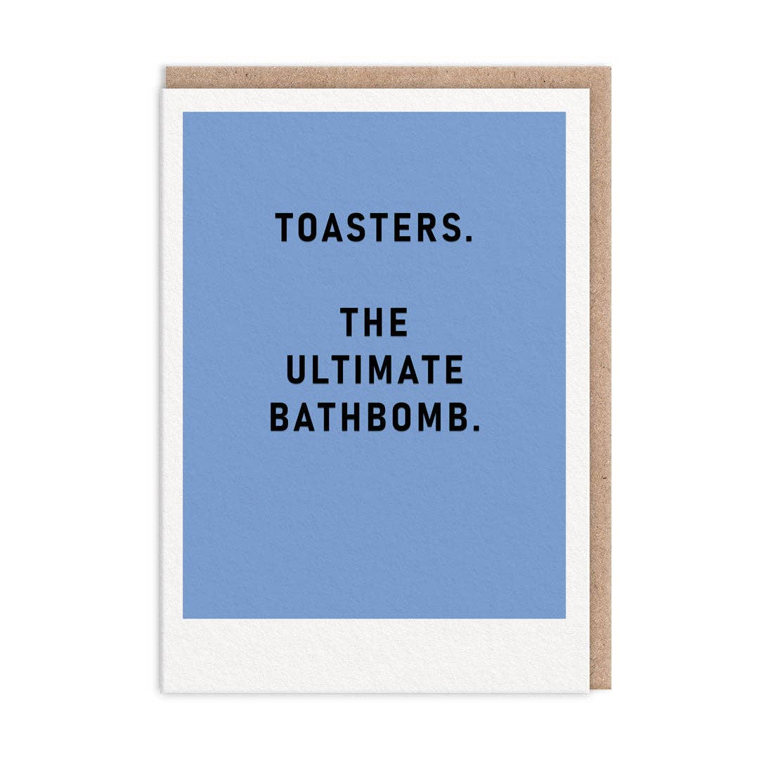 Toasters The Ultimate Bathbomb Greeting Card