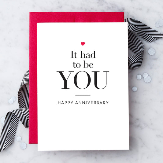 It had to be you. Happy Anniversary Card