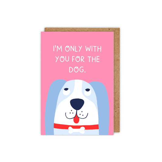 Only With You For The Dog: Cheeky Valentines/Love Card